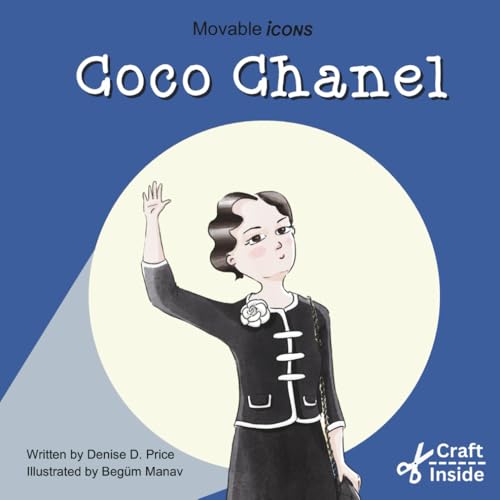 Coco Chanel: Fashion Icon of Style & Independence (Movable Icons)