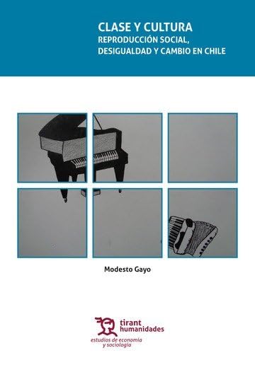 Clase y cultura. Reproducción social, desigualdad y cambio en Chile (Estudios de Economía y Sociología -Chile -)