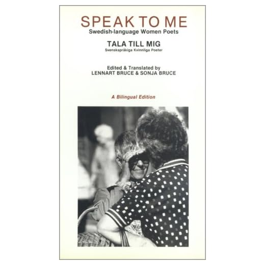 Speak to Me: Swedish Language Women Poets / Tala Till Mig: Svensksprakiga Kvinnliga Poeter (Bilingual Edition in Swedish and English, facing pages) ... Series) (English and Swedish Edition)