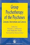  Group Psychotherapy of the Psychoses: Concepts, Interventions and Contexts