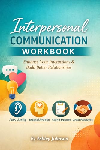 Bild: Interpersonal Communication Workbook: Enhance Your Interactions & Build Better Relationships (English Edition) f�r 2,69 EUR bei amazon.de