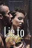  Lie to me: erotische Kurzgeschichte, Liebesroman, Romantikthriller