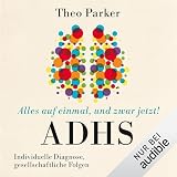 Alles auf einmal, und zwar jetzt!: ADHS - Individuelle Diagnose, gesellschaftliche Folgen