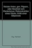 Meister Anton, gen. Pilgram, oder Abschied vom Manierismus: Rekonstruktion eines Werks, Kritik einer Stilperiode by Heribert Illig (2013-03-07) - Heribert Illig