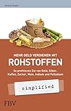 cafe silberknie  Mehr Geld verdienen mit Rohstoffen - simplified: So profitieren Sie von Gold, Silber, Kaffee, Zucker, Mais, Indium und Palladium