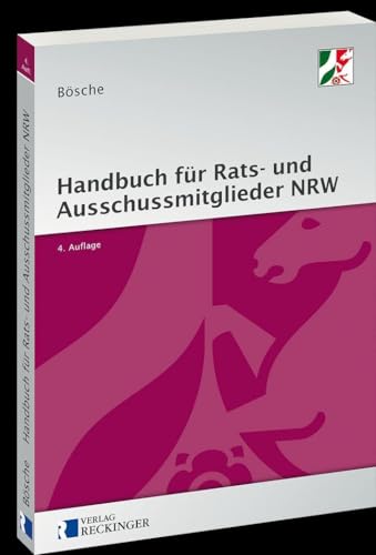 Handbuch für Rats- und Ausschussmitglieder in Nordrhein-Westfalen: Kommunalrechtliche Grundlagen