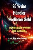95 % der H￤ndler verlieren Geld: DIE UNBEQUEME WAHRHEIT ÜBER DEN HANDEL