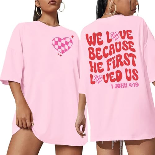 Valentine's Shirt for Women Love Because He First Loved Us T Shirt Heart Tops Christian Shirt