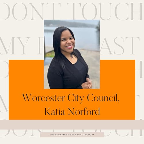 Don't Touch My Politics: Summer Series with City Councilor Candidate, Katia Norford