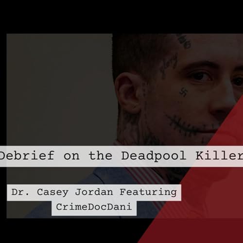 Debrief on the Deadpool Killer: Featuring CrimeDocDani