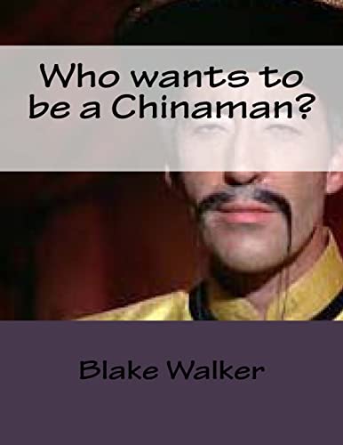 Who wants to be a Chinaman?