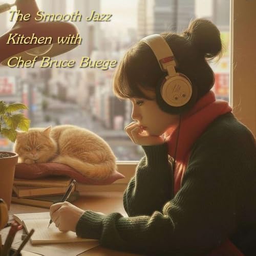 The Smooth Jazz Kitchen with Chef Bruce Buege - Writing Another Story