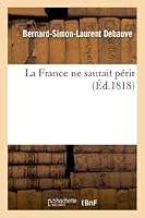 La France Ne Saurait Pa(c)Rir 2012988172 Book Cover