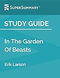 Study Guide: In The Garden Of Beasts by Erik Larson (SuperSummary)