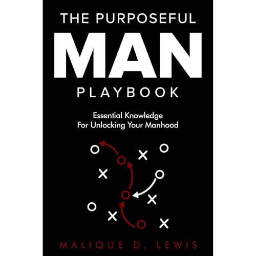 The Purposeful Man Playbook: Essential Knowledge for Unlocking Your Manhood Audiobook By Malique D. Lewis cover art