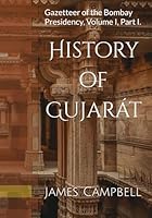 History of Gujarát: Gazetteer of the Bombay Presidency, Volume I, Part I. B0D57Q435D Book Cover