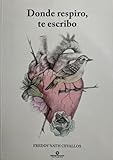  Donde respiro, te escribo (Spanish Edition)