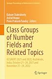 Class Groups of Number Fields and Related Topics: ICCGNERT 2021 and 2022, Kozhikode, India, October 21–24, 2021 and November 21–24, 2022 (Springer Proceedings in Mathematics & Statistics Book 470)