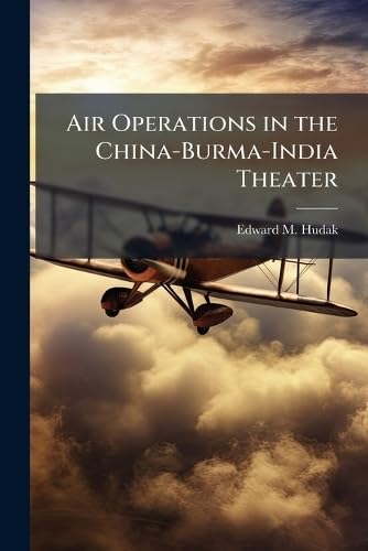 Air Operations in the China-Burma-India Theater