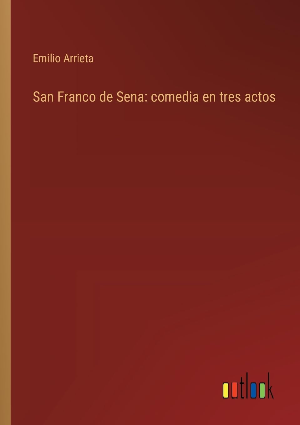 San Franco de Sena: comedia en tres actos
