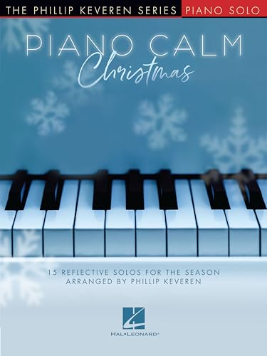 Piano Calm - Christmas |15 Reflective Holiday Solos | Intermediate Piano Songbook Arr by Phillip Keveren | Relaxing Christmas Sheet Music Collection for ... Solos for the Season (English Edition)
