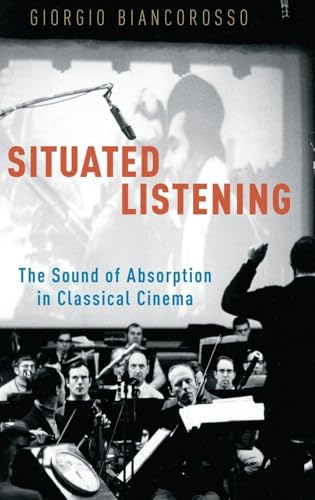 Situated Listening Giorgio Biancorosso analyse esthétique son cinéma