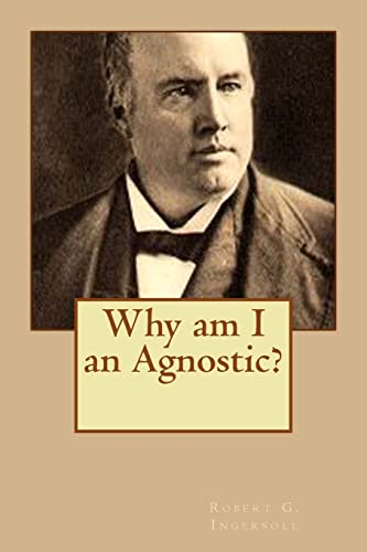 Why am I an Agnostic? 1505478731 Book Cover