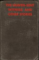 The heaven-sent witness and other stories, B0006AKZCC Book Cover