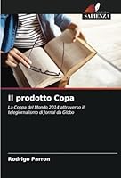 Il prodotto Copa: La Coppa del Mondo 2014 attraverso il telegiornalismo di Jornal da Globo (Italian Edition) 6208785332 Book Cover
