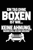 Tag ohne Boxen - Unmöglich!: Notizbuch für Boxsport-Fan Boxen Sport Box-Sport Boxer