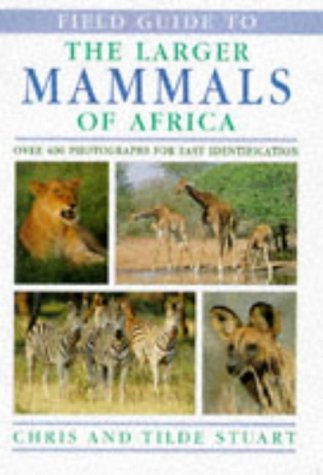 Amazon | Field Guide to the Larger Mammals of Africa | Stuart, Chris ...