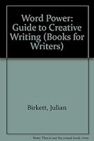 Word Power: Guide to Creative Writing (Books for Writers) 0713623624 Book Cover