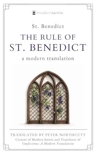 The Rule of St. Benedict: A Modern Translation (Updated, Easy-to-Read Language with Sidenotes) Modern Saints Series — Fresh and Faithful Christian Classics