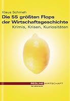 Die 55 größten Flops der Wirtschaftsgeschichte. Krimis, Krisen, Kuriositäten 3832308644 Book Cover