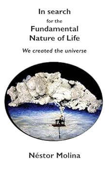 Paperback In search for the fundamental nature of life: We created the universe Book