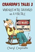 Grandpa's Tales 3: Vampires in the Backyard & A Fish Tale 1912513692 Book Cover