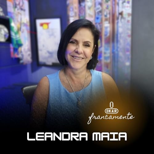 #737 - Leandra Maia | Francamente com Tainan Franco Podcast Por arte de portada