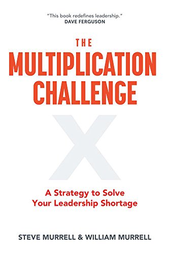 The Multiplication Challenge: A Strategy to Solve Your Leadership Shortage