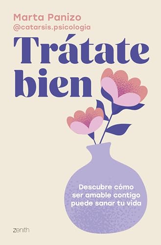 Trátate bien: Descubre cómo ser amable contigo puede sanar tu vida (Autoayuda y superación)