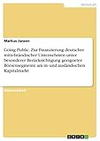 Going Public. Zur Finanzierung deutscher mittelständischer Unternehmen unter besonderer Berücksichtigung geeigneter Börsensegmente am in- und ausländischen Kapitalmarkt