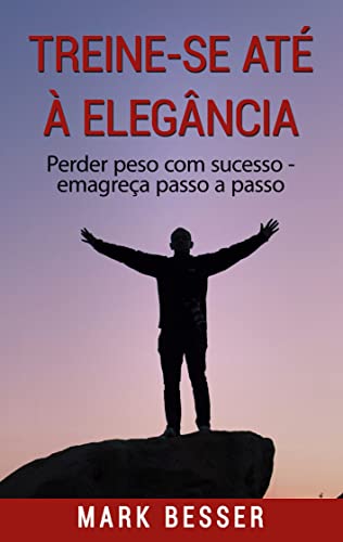 Portada de Treine-se até à elegância: Perder peso com sucesso - emagreça passo a passo.