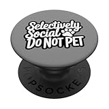Selectively Social DO NOT PET