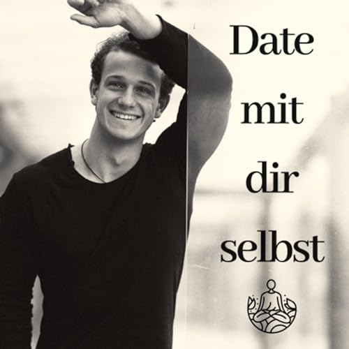 #14 Erkenne deine Vollkommenheit - Vergleichen: Fluch oder Segen - Date mit dir selbst