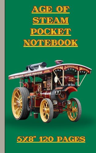 Age of Steam Pocket Notebook: Traction Engine Graph Paper Notebook – Pocket-Sized Steam Enthusiast’s Companion (5” x 8”)