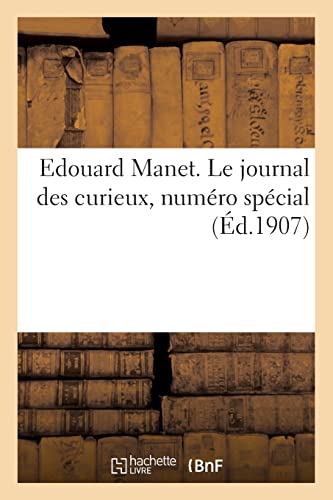 Edouard Manet. Le journal des curieux, numéro spécial (French Edition)