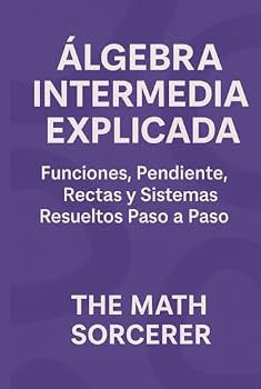 Hardcover Álgebra Intermedia Explicada: Funciones, Pendiente, Rectas y Sistemas Resueltos Paso a Paso (Spanish Edition) [Spanish] Book