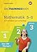 Das Trainingsbuch - Ausgabe 2020: Mathematik 5-8