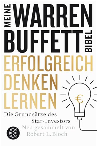 Erfolgreich denken lernen - Meine Warren-Buffett-Bibel: Die Grundsätze des...