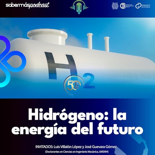 Hidr&oacute;geno: La energ&iacute;a del futuro (04-13-2026)