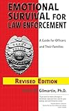 Emotional Survival for Law Enforcement: A Guide for Officers and Their Families Revised Edition 2021